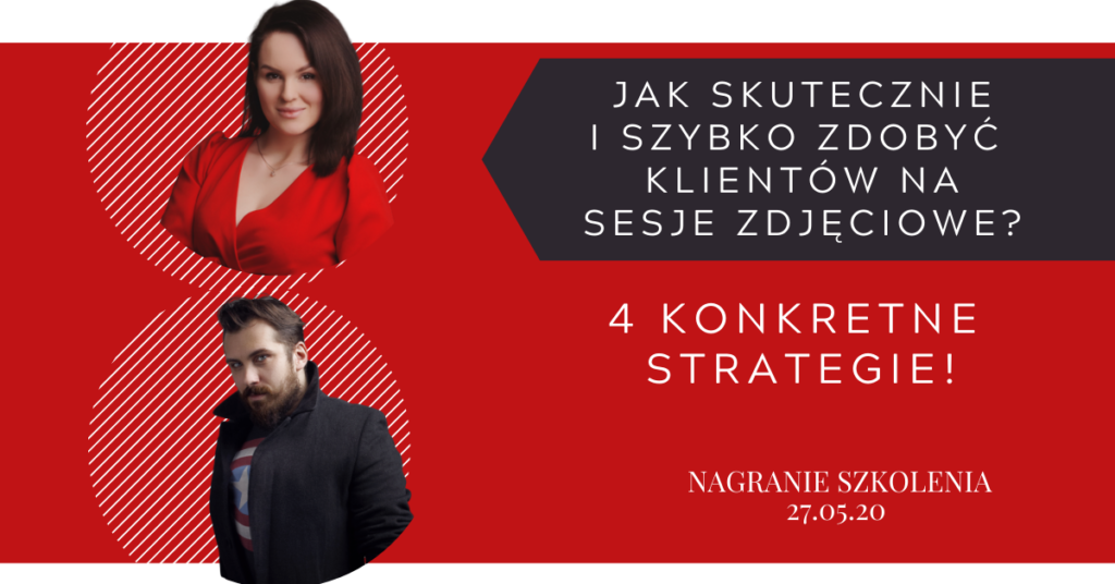 Jak skutecznie i szybko zdobyć klientów na sesje zdjęciowe? 4 konkretne strategie